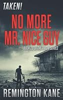 Taken! - No More Mr. Nice Guy (The TAKEN! Series) 1979306923 Book Cover