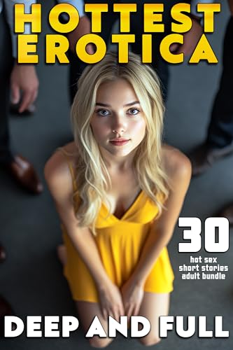DEEP AND FULL (30 HOT EROTICA SEX SHORT STORIES ADULT BUNDLE)