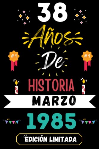 CUADERNO, 38 AÑOS DE HISTORIA MARZO 1985 EDICIÓN LIMITADA: Regalo de 38 cumpleaños para mujeres y hombres, ideas de 38 cumpleaños... un cumpleaños... ... regalo de 38 cumpleaños para él/ella.