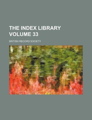 The Index Library Volume 33