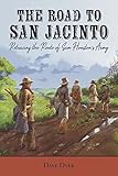 The Road to San Jacinto: Retracing the Route of Sam Houston's Army