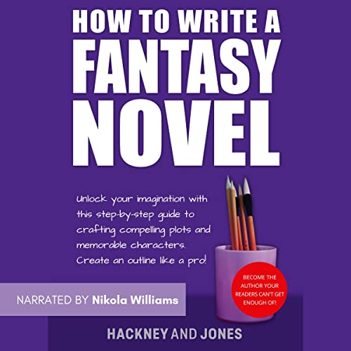 How to Write a Fantasy Novel Unlock Your Imagination with
