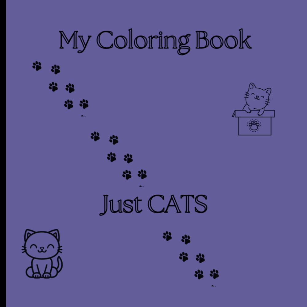 my coloring book just cats (My Coloring Book - Just Dogs Just Cats Just Birds Just Wild Animals Just Farm Animals)