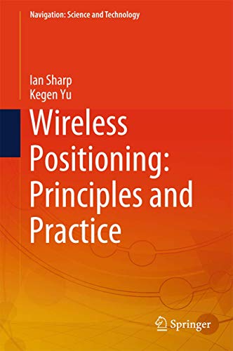 Wireless Positioning: Principles and Practice (Navigation: Science and Technology) view 2