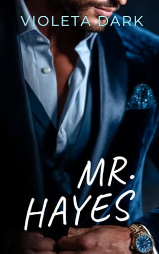 MR. HAYES: Un romance con il CEO che è il padre del mio ex ragazzo (I MR. IRRESISTIBILI Vol. 3)