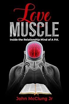 Paperback LOVE MUSCLE: Inside the Relationship Mind of a 'PK' (Spiritual Message Moments) Book