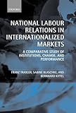 National Labour Relations in Internationalized Markets: A Comparative Study of Institutions, Change, and Performance