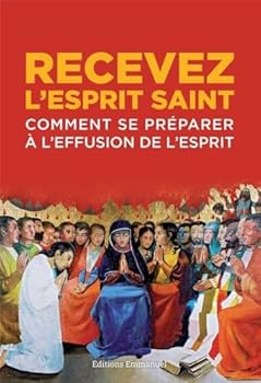 Paperback Recevez l'Esprit Saint: Comment se préparer à l'effusion de l'Esprit [French] Book