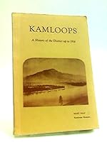 Kamloops: A History of the District Up to 1914 B002SCSERY Book Cover