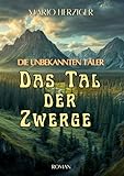  Die unbekannten Täler: Das Tal der Zwerge