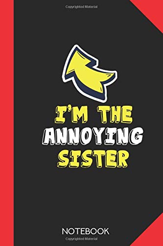I'm the annoying sister: Sister Notebook Journal - 120 graph paper checked pages - 6x9 inch format - without margins