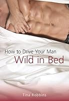 Algopix Similar Product 12 - How to Drive Your Man Wild in Bed