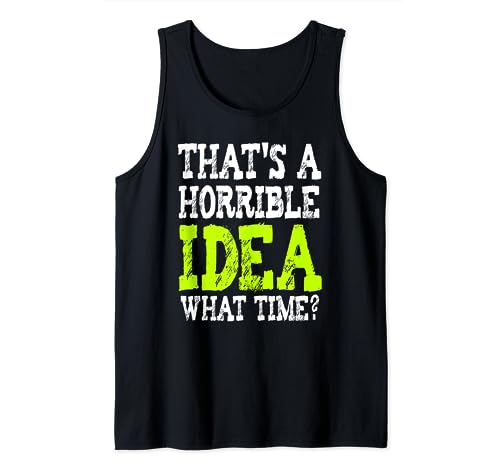 That's a horrible idea what time? camiseta sin mangas