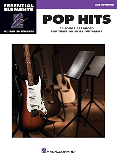 Pop Hits - 15 Songs Arranged for Three or More Guitarists: Essential Elements Guitar Ensembles Late Beginner Level