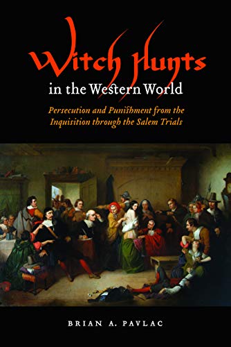 Witch Hunts in the Western World: Persecution and Punishment from the Inquisition through the Salem Trials (Extraordinary World)