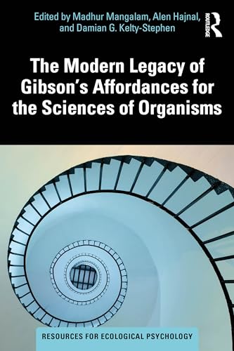 The Modern Legacy of Gibson's Affordances for the Sciences of Organisms (Resources for Ecological Psychology Series)