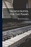  French Suites, for the Piano