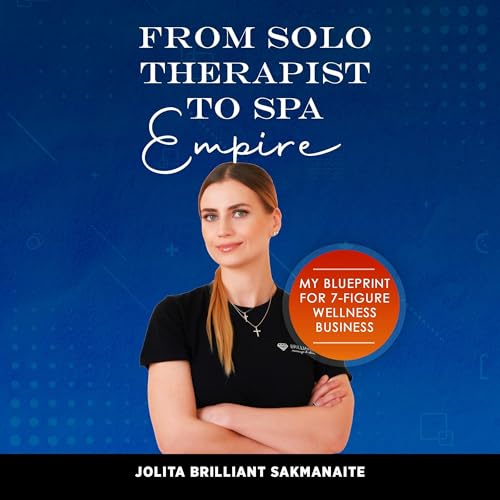 From Solo Therapist to Spa Empire Audiolivro Por Jolita Brilliant Sakmanaite capa