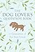 The Dog Lover's Quotation Book: In Celebration of Our Best Friend