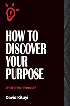 Paperback How to Discover Your Purpose: What is Your Purpose? Book