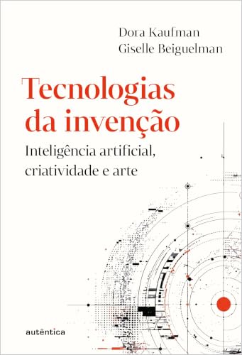 Tecnologias da invenção: Inteligência artificial, criatividade e ...