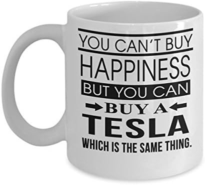 You Can't Buy Happiness, But You Can Buy A Tesla Coffee Mug, Funny, Cup, Tea, Gift For Christmas, Father's Day, Xmas, Dad, Anniversary, Mother's Day,
