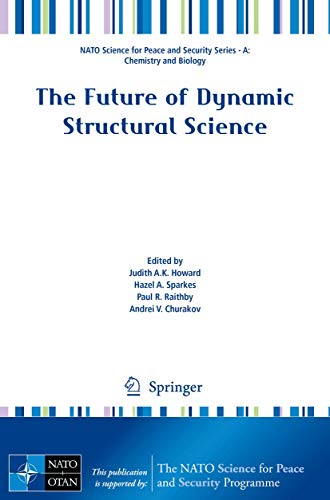 The Future of Dynamic Structural Science (NATO Science for Peace and Security Series A: Chemistry and Biology)