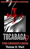 TOCABAGA 9: THE CRIMSON CROSS (The Tocabaga Chronicles: A Jack Gunn Suspense Thriller)