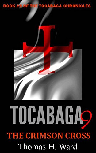 TOCABAGA 9: THE CRIMSON CROSS (The Tocabaga Chronicles: A Jack Gunn Suspense Thriller)