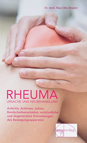 Rheuma. Ursache und Heilbehandlung: Arthritis