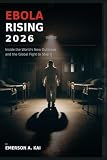 EBOLA RISING 2026: Inside the World's New Outbreak and the Global Fight to Stop It