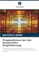 Pragmatismus bei der finanziellen Eingliederung:: Theoretische und konzeptionelle Grundlagen der zinslosen Mikrofinanzierung in einem konventionellen Rahmen (German Edition) 3330725869 Book Cover