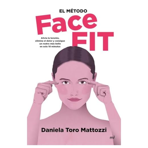 El método Face Fit: Alivia la tensión, elimina el dolor y consigue un rostro más bello en solo 10 minutos (Fuera de Colección)