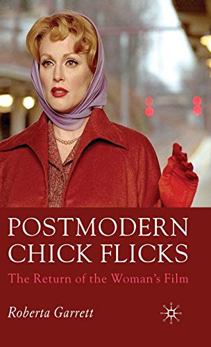 Postmodern Chick Flicks: The Return of the Woman's Film