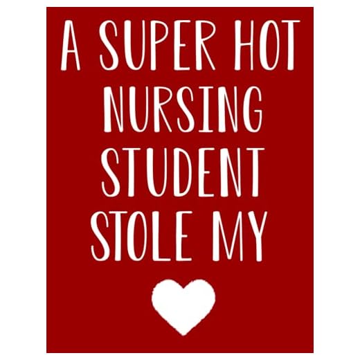 A Super Hot Nursing Student Stole My Heart: Journal Composition Book 120 Lined Pages Inspirational Quote Notebook To Write In 8.5 x 11 inches