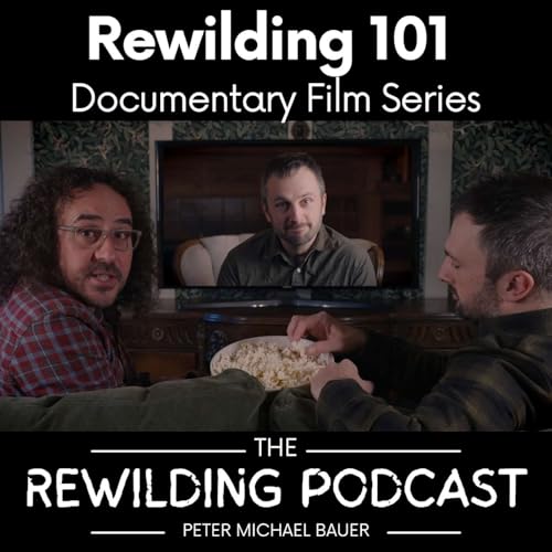 Rewilding 101 Documentary Film Series w/ Calen Kennett