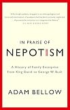 In Praise of Nepotism: A History of Family Enterprise from King David to George W. Bush