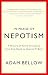 In Praise of Nepotism: A History of Family Enterprise from King David to George W. Bush