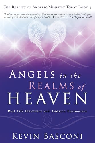 Angels in the Realms of Heaven: The Reality of Angelic Ministry Today (Dancing with Angels)