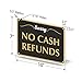 SmartSign “Sorry - No Cash Refunds” Store Policy Metal Sign, 7 x 10 inch, 40 mil Laminated Rustproof Aluminum, Black, White and Gold, Made in USA