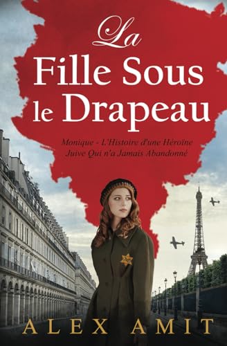 La Fille Sous le Drapeau: Monique - L'Histoire d'une Héroïne Juiv...