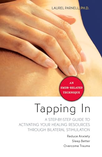 Tapping In: A Step-by-Step Guide to Activating Your Healing Resources Through Bilateral Stimulation