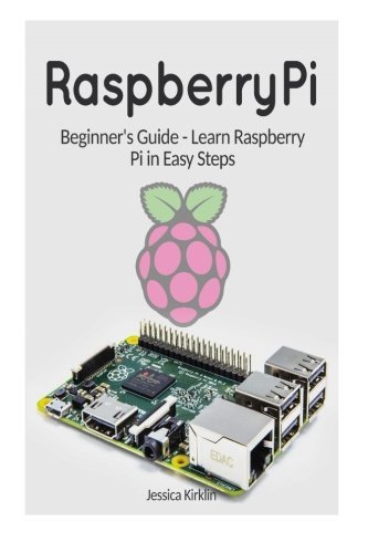 Raspberry Pi: Beginner's Guide - Learn Raspberry Pi in Easy Steps ...