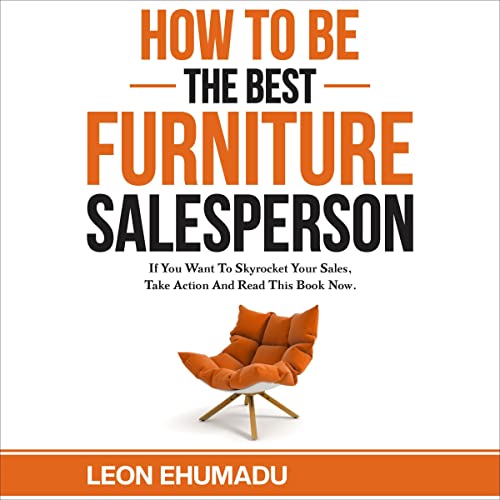 How to Be the Best Furniture Salesperson If You Want to