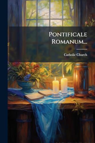 Pontificale Romanum... (Latin Edition)