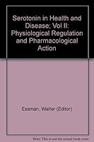 Serotonin in Health and Disease Volume 2: Physiological Regulation and Pharmacological Action 0893350176 Book Cover