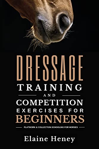 Dressage Training and Competition Exercises for Beginners: Flatwork & Collection ...