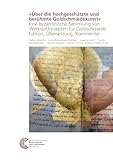 »Über die hochgeschätzte und berühmte Goldschmiedekunst«: Eine byzantinische Sammlung von Werkstattrezepten für Goldschmiede: Edition, Übersetzung, ... LEIZA / Byzanz zwischen Orient und Okzident)