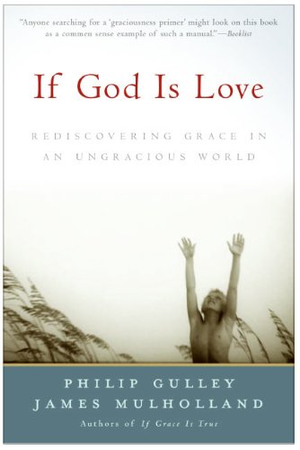 If God Is Love: Rediscovering Grace in an Ungracious World