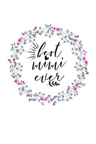 Best Mimi Ever: Mother's Day Funny Hilarious Novelty Gift, Lined Journal to Write In Thoughts & Ideas